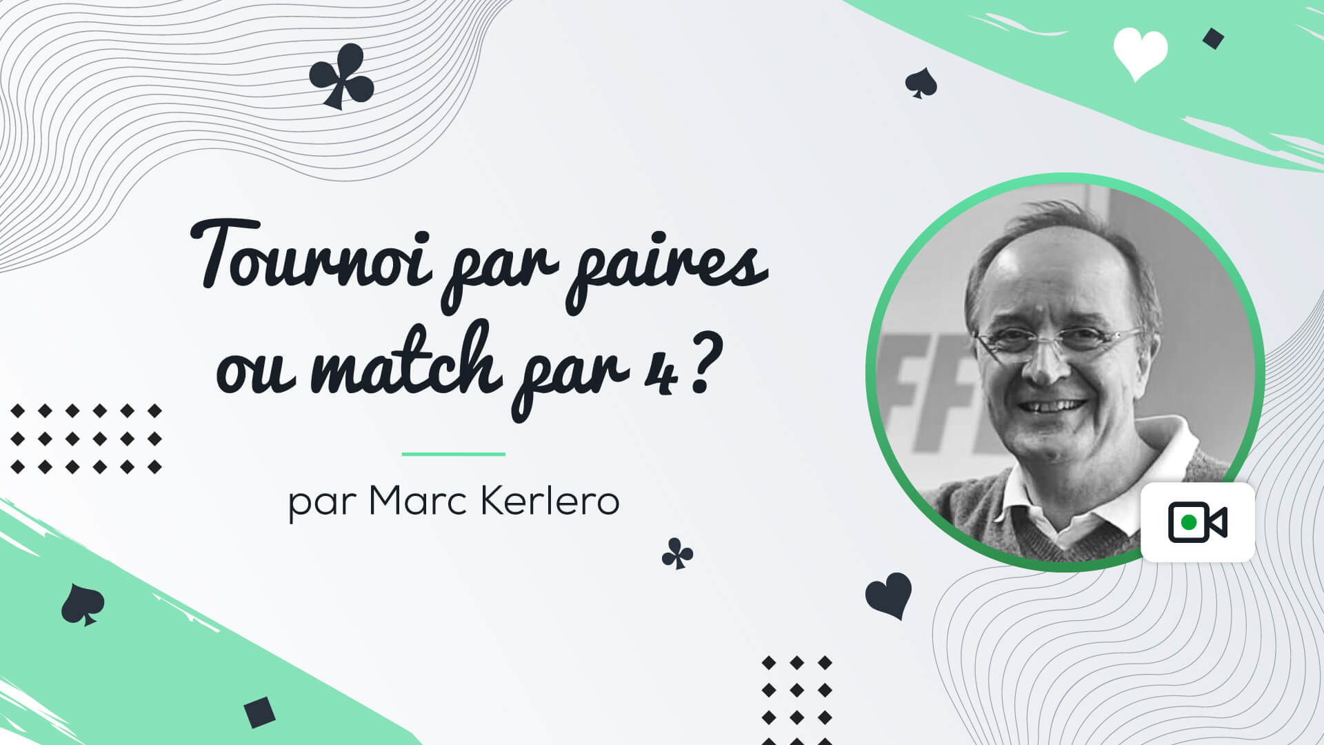 Tournoi par paires ou match par 4 conférence de bridge par Marc Kerlero
